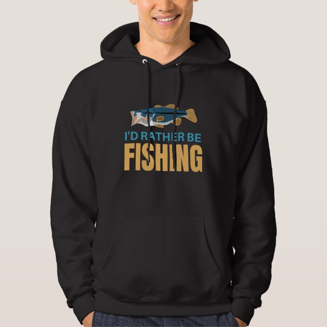 I'd rather be fishing hoodie (Front)