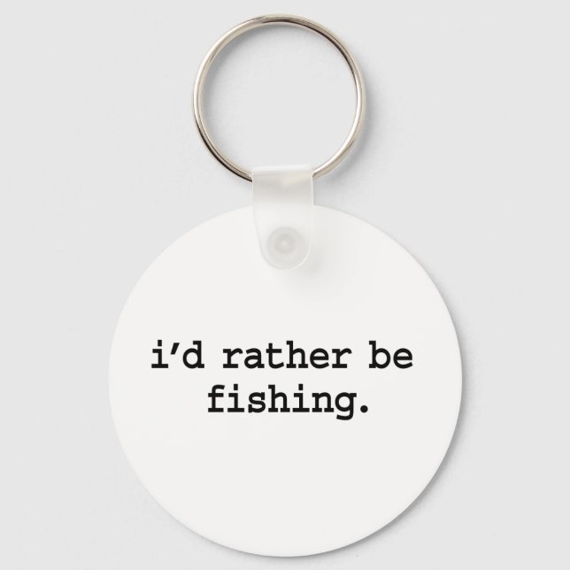 i'd rather be fishing. key ring (Front)