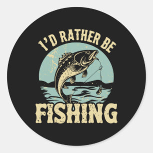 I'd Rather Be Fishing Men Women Kids Fishing Fathe Classic Round Sticker