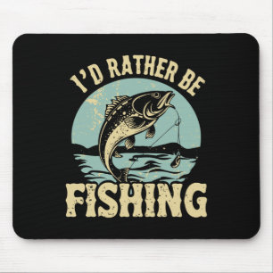 I'd Rather Be Fishing Men Women Kids Fishing Fathe Mouse Pad
