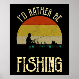 I'd Rather Be Fishing Poster