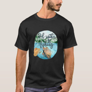 I'd Rather Be Fishing  Sayings  For Fishermen T-Shirt