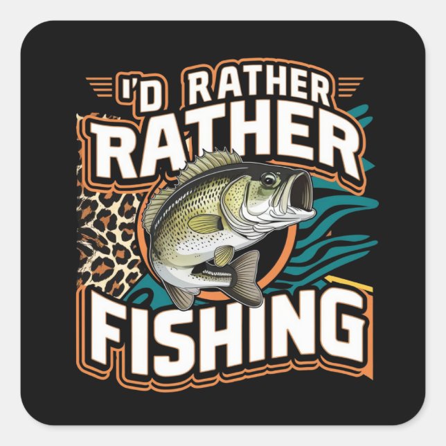 I'D RATHER BE FISHING SQUARE STICKER (Front)
