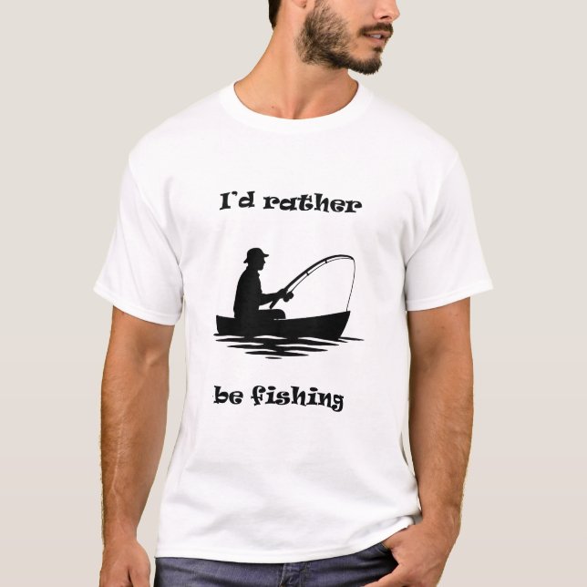 I'd Rather Be Fishing T-Shirt (Front)