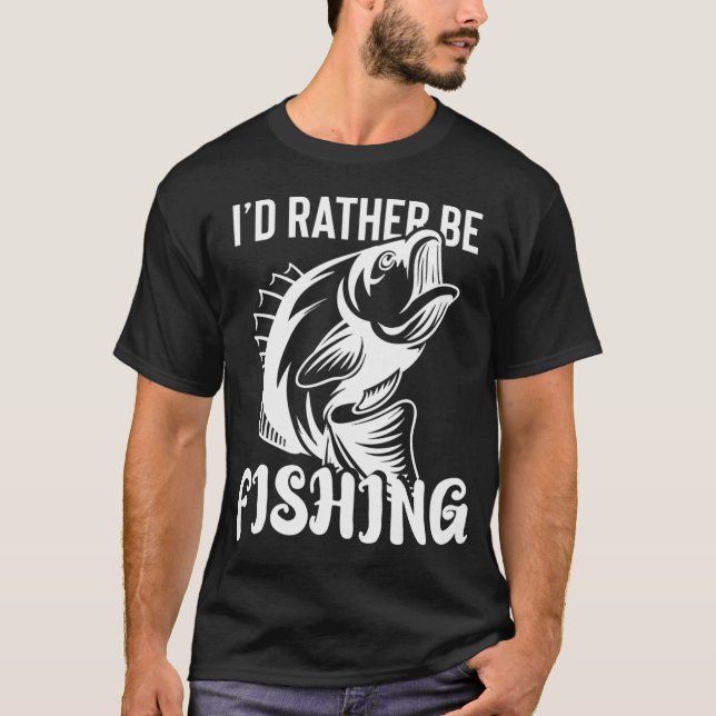 I'd Rather Be Fishing T-Shirt (Front)