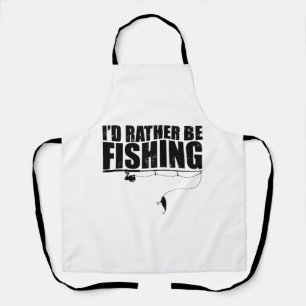 I'd Rather Be Fishing Tshirt Funny Gift for Apron