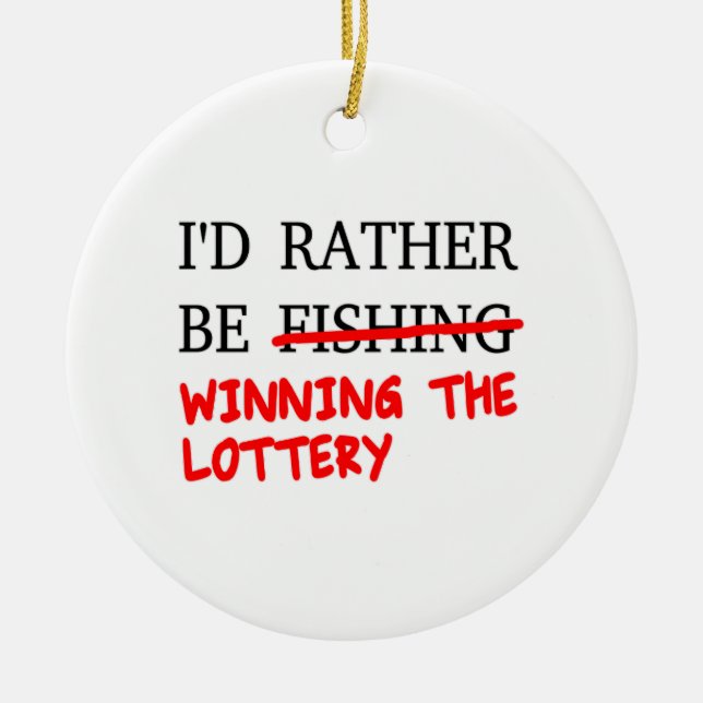 I'd Rather Be Fishing... Winning The Lottery Ceramic Tree Decoration (Front)