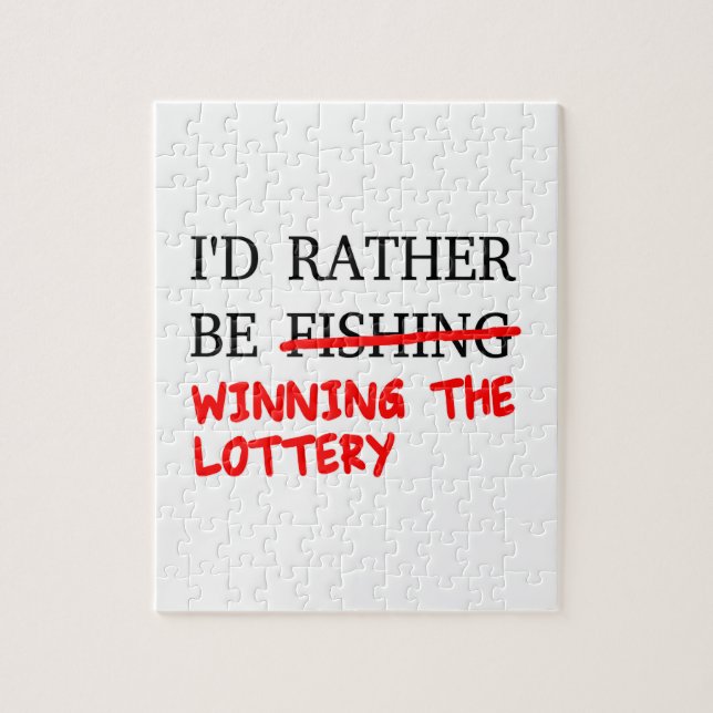 I'd Rather Be Fishing... Winning The Lottery Jigsaw Puzzle (Vertical)