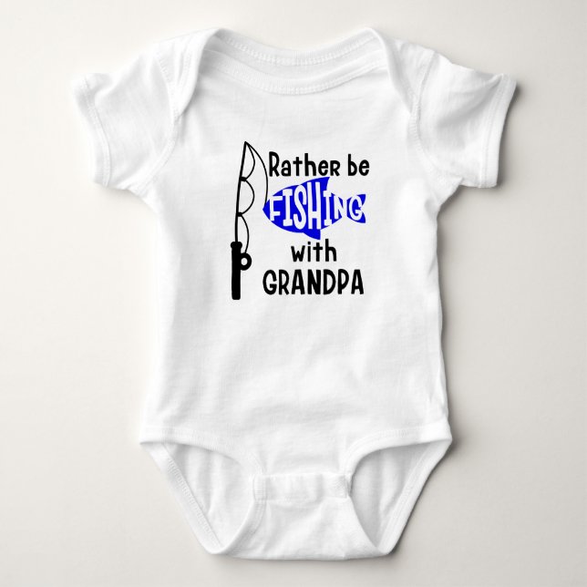 I'd rather be fishing with Grandpa Baby Bodysuit (Front)