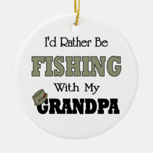 I'd Rather Be Fishing  with Grandpa Ceramic Ornament