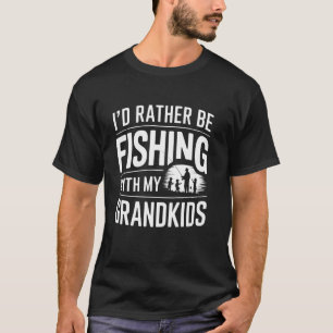 I'd Rather Be Fishing with My Grandkids Fun Outdoo T-Shirt