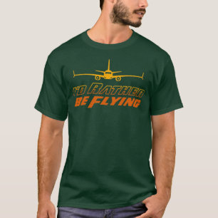 Id Rather Be Flying 1 T-Shirt