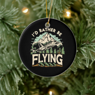 I'd Rather Be Flying. Aeroplane Ceramic Ornament