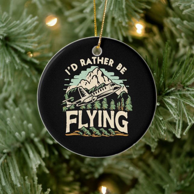 I'd Rather Be Flying. Aeroplane Ceramic Ornament (Tree)