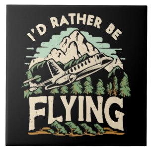 I'd Rather Be Flying. Aeroplane Ceramic Tile