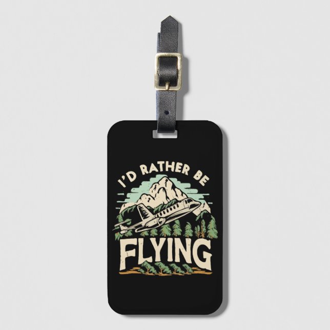 I'd Rather Be Flying. Aeroplane Luggage Tag (Front Vertical)