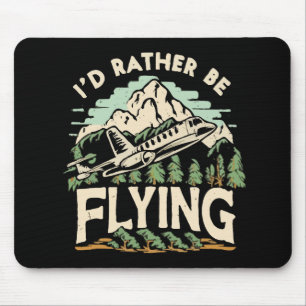 I'd Rather Be Flying. Aeroplane Mouse Pad