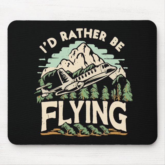 I'd Rather Be Flying. Aeroplane Mouse Pad (Front)
