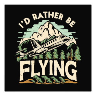 I'd Rather Be Flying. Aeroplane Photo Print