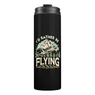 I'd Rather Be Flying. Aeroplane Thermal Tumbler