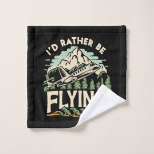 I'd Rather Be Flying. Aeroplane Wash Cloth