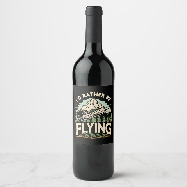 I'd Rather Be Flying. Aeroplane Wine Label (Front)