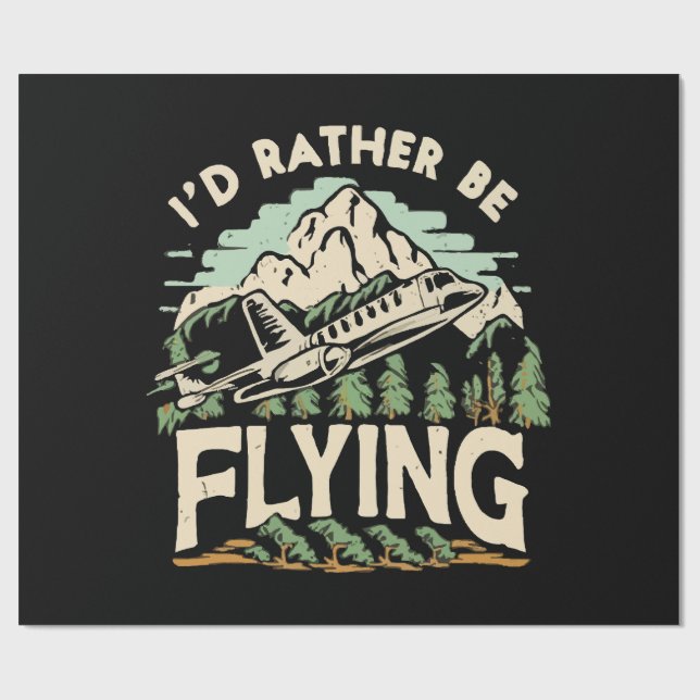 I'd Rather Be Flying. Aeroplane Wrapping Paper (Flat)