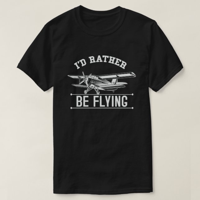 I'd Rather Be Flying Aviation Aeroplane Pilot T-Shirt (Design Front)