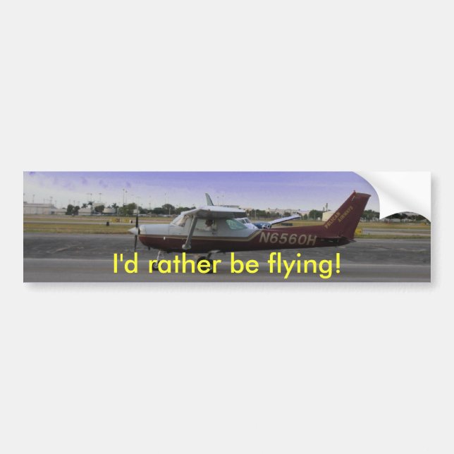 I'd rather be flying! bumper sticker (Front)