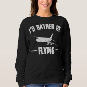 I'd Rather Be Flying Distressed Aeroplane Pilot Hu Sweatshirt