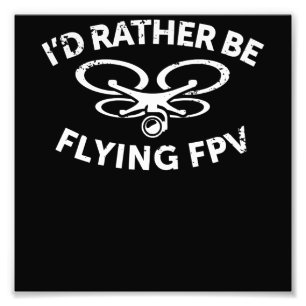 Id Rather Be Flying FPV Drone Pilot Vintage Gift Photo Print