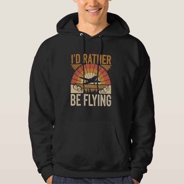 I'd Rather Be Flying Funny Pilot Aviation Hoodie (Front)