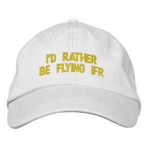 I'D RATHER BE FLYING IFR EMBROIDERED HAT