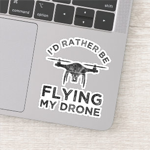 I'd Rather Be Flying My Drone