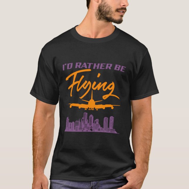 I'D Rather Be Flying Navigator Sky Flying Flight F T-Shirt (Front)