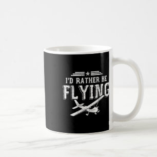 I'd Rather Be Flying Pilots Aeroplane Pilot Gift Coffee Mug