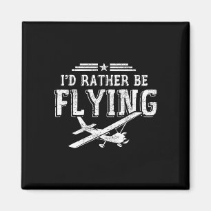 I'd Rather Be Flying Pilots Aeroplane Pilot Gift Magnet