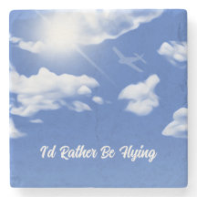 "I'd Rather Be Flying" Sky Plane Stone Coaster