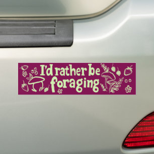 I'D RATHER BE FORAGING Mushrooms Berries Plants Bumper Sticker