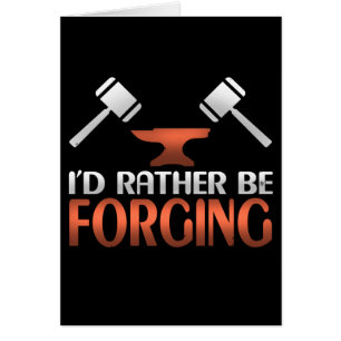 I'd Rather Be Forging Blacksmith Forge Hammer