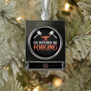 I'd Rather Be Forging Blacksmith Forge Hammer Silver Plated Banner Ornament