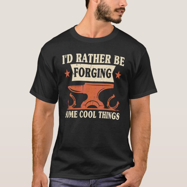 I'd Rather Be Forging Some Cool Things Anvil Black T-Shirt (Front)