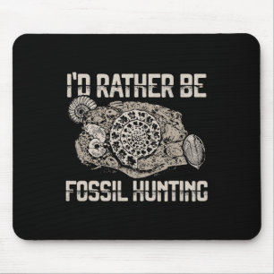 I'd Rather Be Fossil Hunting Explorer Tee Mouse Pad