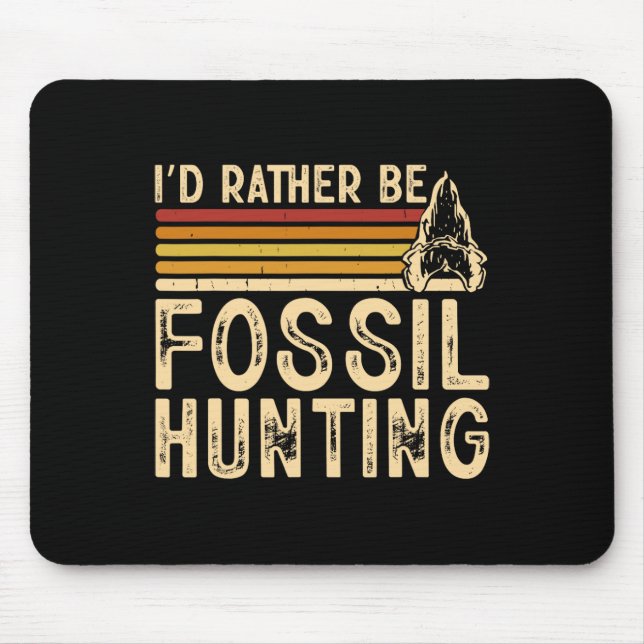 I'd Rather Be Fossil Hunting  Mouse Pad (Front)