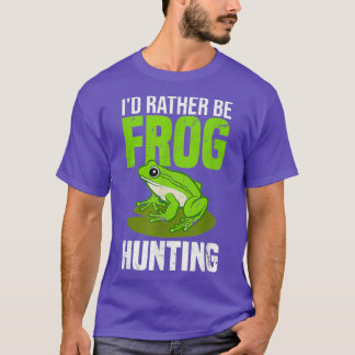 Id Rather Be Frog Hunting T-Shirt