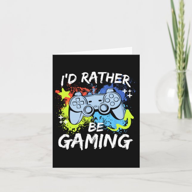 I'd Rather Be Gaming Funny Video Game Player Sayin Card (Front)