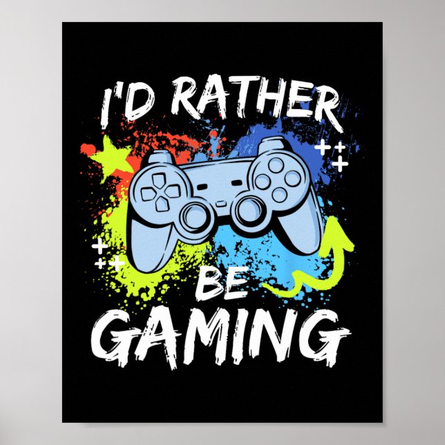 I'd Rather Be Gaming Funny Video Game Player Sayin Poster (Front)