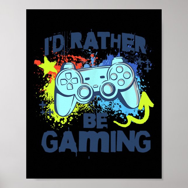 I'd Rather Be Gaming Funny Video Game Player Sayin Poster (Front)