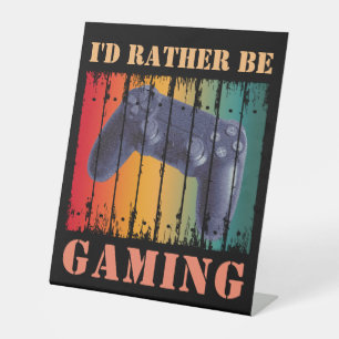 I'D RATHER BE GAMING PEDESTAL SIGN