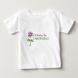 I'd Rather Be Gardening Baby T-Shirt